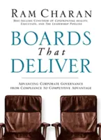 Des conseils d'administration qui tiennent leurs promesses : Faire passer la gouvernance d'entreprise de la conformité à l'avantage concurrentiel - Boards That Deliver: Advancing Corporate Governance from Compliance to Competitive Advantage