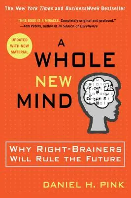 Un tout nouvel esprit : Pourquoi les « cerveaux droits » domineront l'avenir - A Whole New Mind: Why Right-Brainers Will Rule the Future