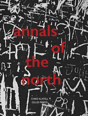 Gilles Peress et Chris Klatell : Annales du Nord - Gilles Peress and Chris Klatell: Annals of the North