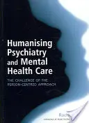 Humaniser la psychiatrie et les soins de santé mentale : Le défi de l'approche centrée sur la personne - Humanising Psychiatry and Mental Health Care: The Challenge of the Person-Centred Approach