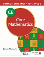 Common Entrance 13+ Core Mathematics for ISEB CE and KS3 (Mathématiques de base pour l'ISEB CE et KS3) - Common Entrance 13+ Core Mathematics for ISEB CE and KS3