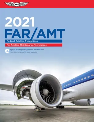 Far-Amt 2021 : Federal Aviation Regulations for Aviation Maintenance Technicians (Federal Aviation Administration (FAA)/Av) - Far-Amt 2021: Federal Aviation Regulations for Aviation Maintenance Technicians (Federal Aviation Administration (FAA)/Av)