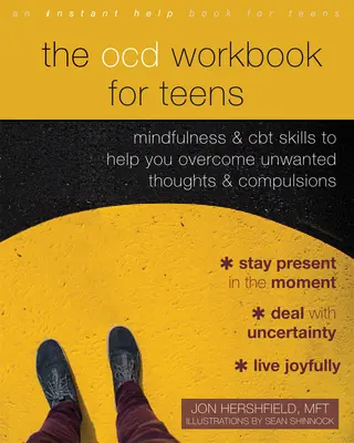 The Ocd Workbook for Teens : Mindfulness and CBT Skills to Help You Overcome Unwanted Thoughts and Compulsions (La pleine conscience et les compétences de la TCC pour vous aider à surmonter les pensées indésirables et les compulsions) - The Ocd Workbook for Teens: Mindfulness and CBT Skills to Help You Overcome Unwanted Thoughts and Compulsions