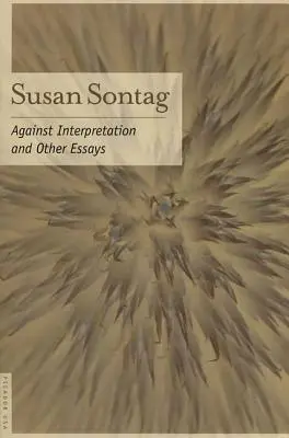 Contre l'interprétation : Et autres essais - Against Interpretation: And Other Essays