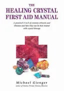 Le manuel de premiers soins des cristaux de guérison : Un A à Z pratique des maux et maladies courants et de la manière dont ils peuvent être traités au mieux par la thérapie par les cristaux. - The Healing Crystals First Aid Manual: A Practical A to Z of Common Ailments and Illnesses and How They Can Be Best Treated with Crystal Therapy