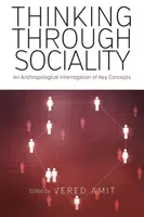 Penser la socialité : Une interrogation anthropologique sur les concepts clés - Thinking Through Sociality: An Anthropological Interrogation of Key Concepts