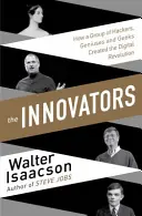 Innovateurs - Comment un groupe d'inventeurs, de hackers, de génies et de geeks ont créé la révolution numérique - Innovators - How a Group of Inventors, Hackers, Geniuses and Geeks Created the Digital Revolution