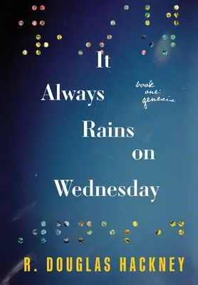 Il pleut toujours le mercredi : Tome 1 : La Genèse - It Always Rains on Wednesday: Book One: Genesis