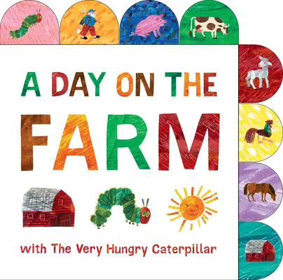 Une journée à la ferme avec la chenille très affamée : Un livre à onglets - A Day on the Farm with the Very Hungry Caterpillar: A Tabbed Board Book