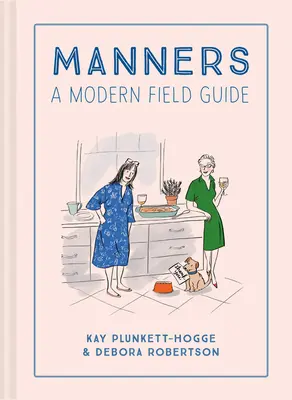 Les bonnes manières : Un guide de terrain moderne - Manners: A Modern Field Guide