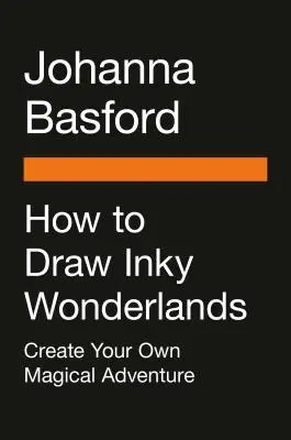 Comment dessiner Inky Wonderlands : Créez et coloriez votre propre aventure magique - How to Draw Inky Wonderlands: Create and Color Your Own Magical Adventure