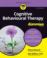 La thérapie cognitivo-comportementale pour les nuls - Cognitive Behavioural Therapy for Dummies