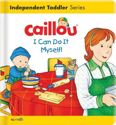 Caillou : Je peux le faire moi-même ! - Caillou: I Can Do It Myself!