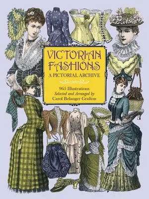 Les modes victoriennes : Une archive picturale, 965 illustrations - Victorian Fashions: A Pictorial Archive, 965 Illustrations