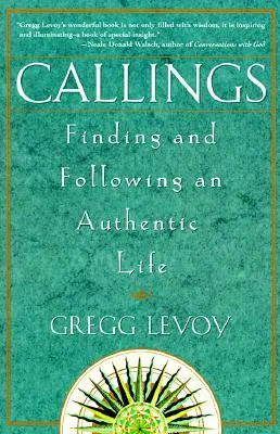 Callings : Trouver et suivre une vie authentique - Callings: Finding and Following an Authentic Life