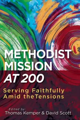 La mission méthodiste à 200 ans : servir fidèlement au milieu des tensions - Methodist Mission at 200: Serving Faithfully Amid the Tensions