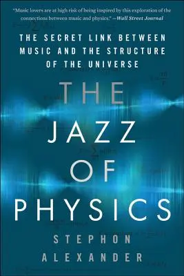 Le jazz de la physique : Le lien secret entre la musique et la structure de l'univers - The Jazz of Physics: The Secret Link Between Music and the Structure of the Universe
