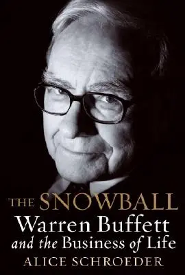 La boule de neige : Warren Buffett et les affaires de la vie - The Snowball: Warren Buffett and the Business of Life