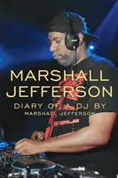 Marshall Jefferson : Le journal d'un DJ - Marshall Jefferson: The Diary of a DJ