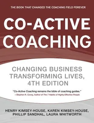 Co-Active Coaching : Le cadre éprouvé pour des conversations transformatrices au travail et dans la vie - Co-Active Coaching: The Proven Framework for Transformative Conversations at Work and in Life