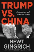 Trump contre la Chine - Faire face à la plus grande menace de l'Amérique - Trump vs. China - Facing America's Greatest Threat