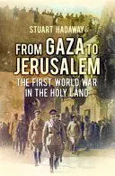 De Gaza à Jérusalem - La campagne pour le sud de la Palestine 1917 - From Gaza to Jerusalem - The Campaign for Southern Palestine 1917