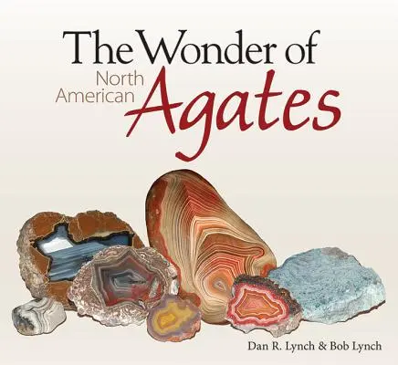 Les merveilles des agates d'Amérique du Nord - The Wonder of North American Agates