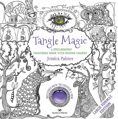 La magie des enchevêtrements - édition grand format : Un livre de coloriage envoûtant aux charmes cachés - Tangle Magic - Large Format Edition: A Spellbinding Colouring Book with Hidden Charms