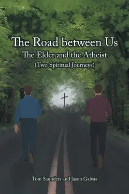 Le chemin qui nous sépare : L'aîné et l'athée (deux voyages spirituels) - The Road between Us: The Elder and the Atheist (Two Spiritual Journeys)