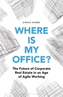 Où est mon bureau ? Réimaginer le lieu de travail pour le 21e siècle - Where Is My Office?: Reimagining the Workplace for the 21st Century