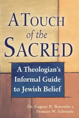 Une touche de sacré : Guide informel de la croyance juive à l'usage des théologiens - A Touch of the Sacred: A Theologian's Informal Guide to Jewish Belief