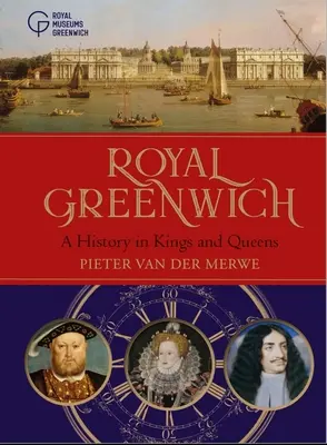 Royal Greenwich : Une histoire de rois et de reines - Royal Greenwich: A History in Kings and Queens