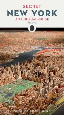 Secret New York : Un guide insolite - Secret New York: An Unusual Guide