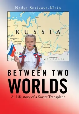 Entre deux mondes : l'histoire d'une transplantation soviétique - Between Two Worlds: A Life Story of a Soviet Transplant