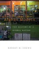 Afghan Modern : L'histoire d'une nation globale - Afghan Modern: The History of a Global Nation