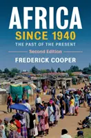 L'Afrique depuis 1940 : Le passé du présent - Africa Since 1940: The Past of the Present