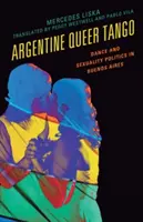 Argentine Queer Tango : Danse et politique de la sexualité à Buenos Aires - Argentine Queer Tango: Dance and Sexuality Politics in Buenos Aires