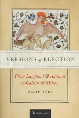 Versions de l'élection : De Langland et Aquin à Calvin et Milton - Versions of Election: From Langland and Aquinas to Calvin and Milton