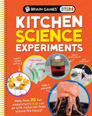 Jeux de cerveau - Tige - Expériences scientifiques en cuisine : Plus de 20 expériences amusantes que les enfants peuvent faire avec des matériaux de la maison ! - Brain Games Stem - Kitchen Science Experiments: More Than 20 Fun Experiments Kids Can Do with Materials from Around the House!
