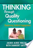 Réfléchir à travers un questionnement de qualité : Approfondir l'engagement des élèves - Thinking Through Quality Questioning: Deepening Student Engagement