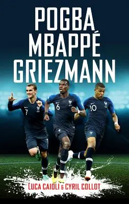 Pogba, Mbapp, Griezmann : la révolution française - Pogba, Mbapp, Griezmann: The French Revolution