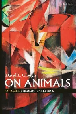 Sur les animaux : Volume II : Éthique théologique - On Animals: Volume II: Theological Ethics