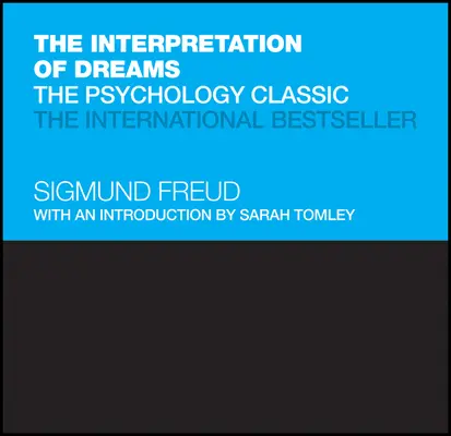 L'interprétation des rêves : Le classique de la psychologie - The Interpretation of Dreams: The Psychology Classic