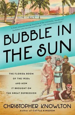 Une bulle au soleil : Le boom de la Floride dans les années 1920 et comment il a entraîné la Grande Dépression - Bubble in the Sun: The Florida Boom of the 1920s and How It Brought on the Great Depression