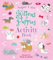 Livre d'activités sur les chatons et les chiots super mignons - Super-Cute Kittens & Puppies Activity Book