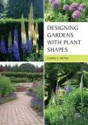 Concevoir des jardins avec des formes de plantes - Designing Gardens with Plant Shapes