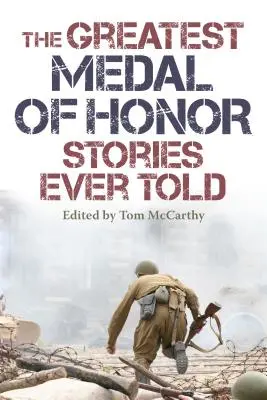 Les plus belles histoires de médaille d'honneur jamais racontées - The Greatest Medal of Honor Stories Ever Told