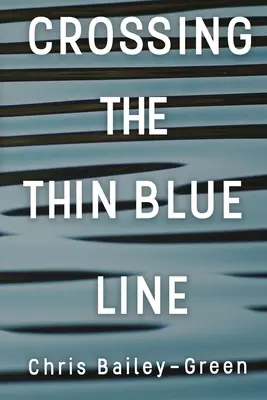 Franchir la ligne bleue - Crossing The Thin Blue Line