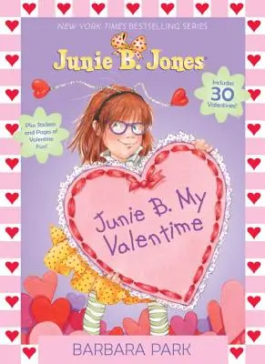 Junie B. Mon Valentime : Un compagnon pour Junie B. Jones et le Valentime Mushy Gushy [Avec 30 valentins]. - Junie B. My Valentime: A Companion to Junie B. Jones and the Mushy Gushy Valentime [With 30 Valentines]