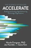 Accélérer : The Science of Lean Software and DevOps : Building and Scaling High Performing Technology Organizations (La science des logiciels allégés et DevOps : Créer et développer des organisations technologiques hautement performantes) - Accelerate: The Science of Lean Software and DevOps: Building and Scaling High Performing Technology Organizations